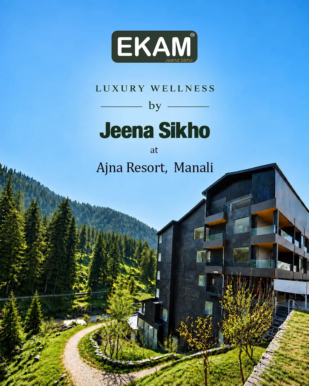 EKAM's Ajna Resort in Manali, the physical home of the Jeena Sikho wellness philosophy